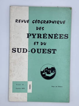 REVUE GEOGRAPHIQUE DES PYRENEES ET DU SUD-OUEST - Tome 41 Fascicule 1 - Janvier 1970. Collectif