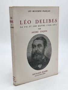 Léo Delibes. Sa vie et son oeuvre (1836-1891)