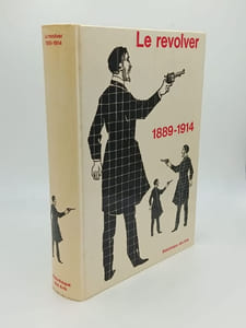 LE REVOLVER 1865-1888 - LE REVOLVER 1889-1914