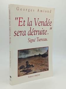 "Et la Vendée sera détruite" Signé Turreau