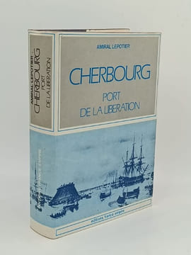 Cherbourg port de la libération. LEPOTIER Amiral - [Marine]