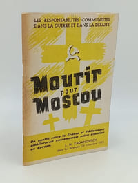 MOURIR POUR MOSCOU. Les responsabilité communistes dans la guerre et dans la défaite 