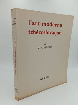 L'art moderne tchécoslovaque (1905 - 1933). NEBESKY V. M. - [Beaux Arts]