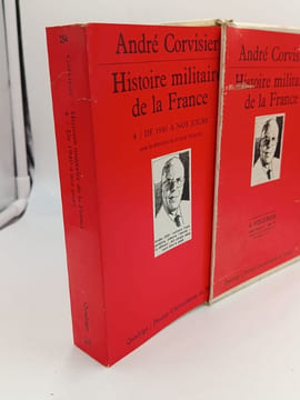 Histoire Militaire de la France - T1 Des origines à 1715 - T2 de 1715 à 1871 - T3 De 1871 à 1940 - T4 de 1940 à nos jours. CORVISIER André - ...
