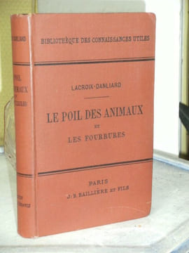 LE POIL DES ANIMAUX ET LES FOURRURES Histoire naturelles et industrie. LACROIX - DANLIARD