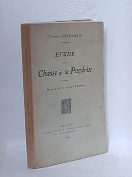Etude sur la chasse de la perdrix . [Chasse] Devillard François