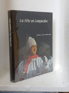 La fête en Languedoc. Regard sur le Carnaval aujourd'hui. Fabre Daniel (texte) - Camberoque Charles (photographies)