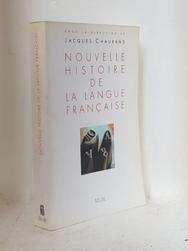 Nouvelle histoire de la langue francaise. [LINGUISTIQUE] - Chaurand Jacques sous la direction de 