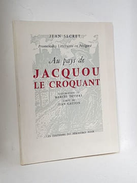 Au pays de Jacquou le Croquant. Promenades Littéraires en Périgord. [Dordogne] - SECRET Jean - Le Roy Eugène