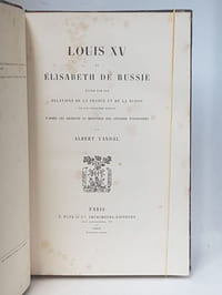 Louis XV et Elisabeth de Russie. Etude sur les relations de la France et de la Russie au dix-huitième siècle d'après les archives du Ministère des Affaires Etrangères