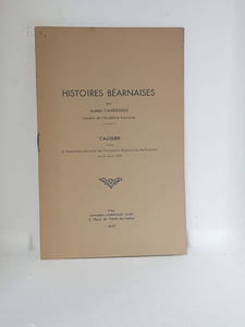 HISTOIRES BEARNAISES Causerie faite à l'Assemblée Générale de l'Association Régionaliste des Pyrénées le 25 avril 1937