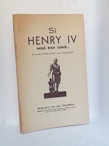 SI HENRY IV nous était conté... Le roi de la Poule au Pot et du Panache Blanc Scénario de Jac Dalbray