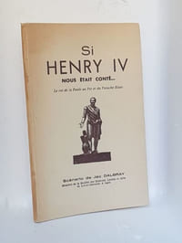 SI HENRY IV nous était conté... Le roi de la Poule au Pot et du Panache Blanc Scénario de Jac Dalbray