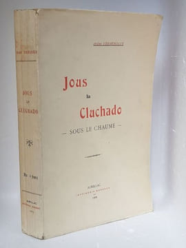 JOUS LA CLUCHADO (Sous le chaume) Texte étymologique - Texte phonétique - Traduction française . [Félibrige] - VERMENOUZE Arsène