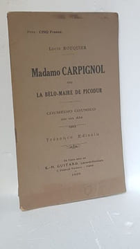 Madamo CARPIGNOL ou La bèlo-Maire de Picodur. Coumédio coumico en un ate . [Occitan] - ROUQUIER Louis