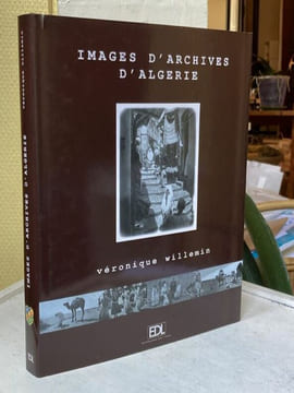 IMAGES D'ARCHIVES D'ALGERIE. [Algérie] - Willemin Véronique 
