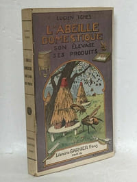 L'ABEILLE DOMESTIQUE SON ELEVAGE - SES PRODUITS