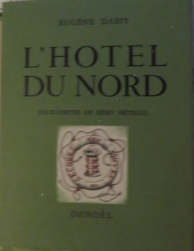 L'Hotel du Nord. Illustré de cinquante-six eaux-fortes par Rémi Hétreau. Avec un dessin original.. (HETREAU, Rémy) - DABIT Eugène.