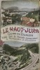 Le Haut-Jura, Guide touristique Edité par la Société Jurassienne de Photographies et d'Excursions. La Haute Montagne jurassienne - Le Département de ...