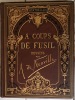 A coups de fusil. Ouvrage illustré de trente dessins originaux hors texte par A. de Neuville. QUATRELLES ( pseudonyme de d'Ernest Lépine).