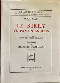 Le Berry vu par un Anglais. Titre original : Berry, the heart of France. Texte français de Pierrette Dubuisson.
