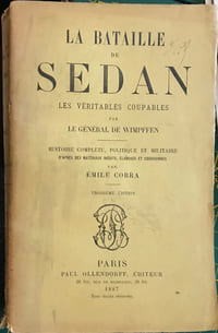 La Bataille de Sedan. Les véritables coupables par le Général de Wimpffen. Histoire complète, politique et militaire d'après les matériaux inédits, élaborés et coordonnées par Emile Corra. 3ème édition.
