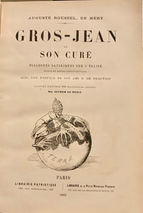 Gros-jean et son curé. Dialogues satiriques sur l'Eglise suivis de notes justificatives; avec une préface de son ami E. de Beauvais. Illustré d'environ 200 magnifiques dessins par Alfred Le Petit.