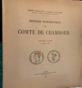 Histoire numismatique du comte de Chambord ou Nomenclature et description de toutes les médailles connues se rapportant au comte de Chambord (duc de Bordeaux-Henry V). Deuxième volume et 1 Supplément.