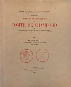 Histoire numismatique du comte de Chambord ou Nomenclature et description de toutes les médailles connues se rapportant au comte de Chambord (duc de Bordeaux-Henry V). Deuxième volume et 1 Supplément.