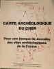 Carte archéologique du Cher. Pour une banque de données des sites archéologiques de la France. COLLECTIF - 