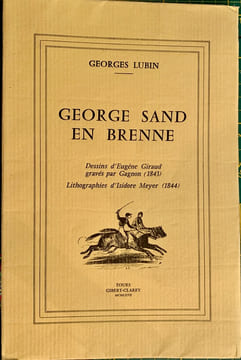 George Sand en Brenne. Dessins d'Eugène Giraud gravés par Gagnon ( 1843). Lithographies d'Isidore Meyer (1844).. LUBIN Georges.