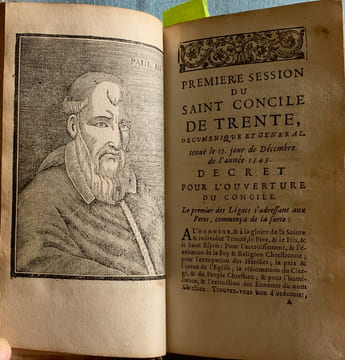 Le saint Concile de Trente oecuménique et général célébré sous Paul III. Jules III et Pie IV. Souverains pontifes. Nouvellement traduit par M. l'abbé ...