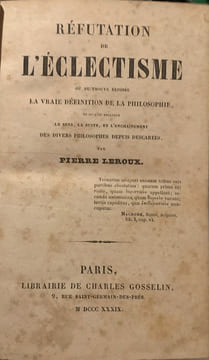 Réfutation de l'éclectisme où se trouve exposée la vraie définition de la philosophie, et où l'on explique le sens, la suite et l'enchaînement des ...