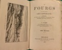 Les Fourgs et accessoirement les environs: Pontarlier, le Fort de Joux, La Cluse, Les Verrières; Jougne et les Hôpitaux, Neuchatel, Sainte-Croix, ...