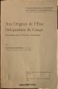 Aux origines de l'Etat indépendant du Congo. Documents tirés d'Archives américaines.. BONTINCK François.