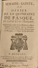Semaine sainte ou Office de la Quinzaine de Pasque en latin et en françois. Imprimé par ordre de son Eminence Monseigneur le Cardinal de la ...