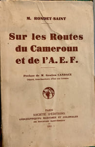 Sur les routes du Cameroun et de l'A. E. F. Préface de M. Gratien Candace, député, sous-secrétaire d'État aux colonies.