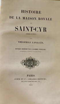 Histoire de la Maison Royale de Saint-Cyr (1686 - 1793) par Théophile Lavallée. Ouvrage couronné par l'Académie française et recommandé par ...