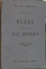 Flore analytique du Berry, contenant toutes les plantes vasculaires spontanées ou cultivées en grand dans les départements de l'Indre et du Cher, par ...