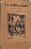 A la Gloire du Berry, publié par Georges Lubin, avec la collaboration de littérateurs et d'artistes berrichons.. LUBIN Georges (publié par).