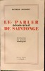 Le parler savoureux de Saintonge. Initaition au patois saintongeais.. DOUSSINET Raymond.