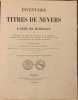 Inventaire des titres de Nevers de l'abbé de Marolles, suivi d'extraits des titres de Bourgogne et de Nivernois, d'extraits des inventaires des ...