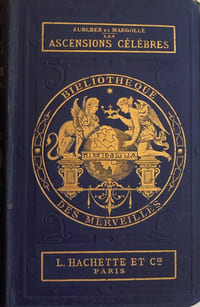 Les ascensions célèbres aux plus hautes montagnes du globe. Fragments de voyages recueillis / traduits et mis en ordre par Zurcher et Margollé. Ouvrage illustré de 37 vignettes.