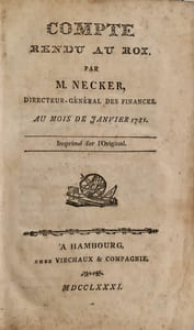 Compte rendu au Roi, par M. Necker,... au mois de janvier 1781. Imprimé par ordre de sa majesté. Suivi de: Mémoire sur l'établissement des administrations provinciales présenté au roi par Necker, suivi d'un Discours adressé à S.M. sur la retraite de M. Necker.