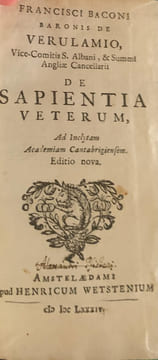 Francisci Baconi baronis de Verulamio, Vice-Comitis S Albani, & Summi Angliæ Cancellarii: De Sapientia Veterum, … Editio Nova.. BACON Francis.