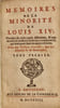 M&eacute;moires de la minorit&eacute; de Louis XIV, corrig&eacute;s sur trois copies diff&eacute;rentes, et augment&eacute;s de plusieurs choses fort consid&eacute;rables qui manquent dans les ...