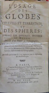 L' Usage des Globes célestes et terrestres, et des Sphères suivant les différens systèmes du Monde. Précédé d'un Traité de Cosmographie...