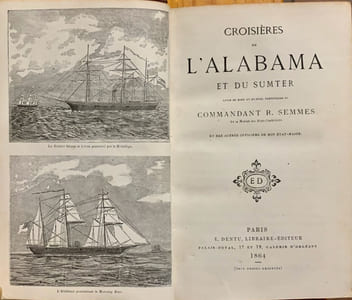 Croisières de l'Alabama et du Sumter. Livre de bord et journal particulier du Commandant R. Semmes de la Marine des Etats Confédérés et des autres Officiers de son état-major.