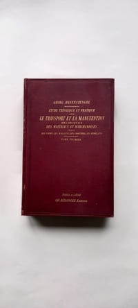 Etude théorique et pratique sur le Transport et la Manutention mécaniques des matériaux et marchandises dans les usines,les magasins, les chantiers, les mines, etc.
Traduit de l'allemand par Maurice Chavane.
Tome premier. Construction et calcul des transporteurs continus avec 414 figures dans le texte (et tome deuxième. Transport par charges isolées avec 445 figures dans le texte)
Paris. Librairie polytechnique Ch. Béranger, éditeur. 1910 (et 1911)