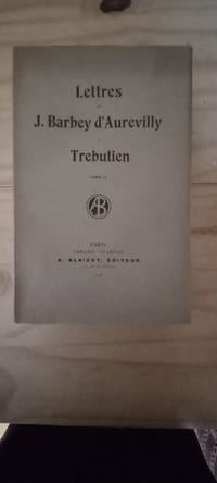 LETTRES DE J. BARBEY D'AUREVILLY À TREBUTIEN
Avec un portrait inédit de l'auteur gravé a l'eau-forte par Georges Noyon.
Tome I (et tome II).
Paris. A.Blaizot, éditeur. 1908.